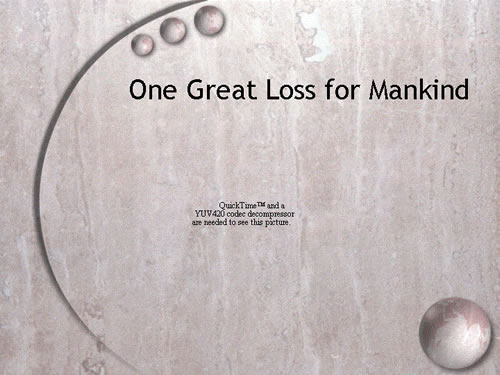 One Great Loss for Mankind